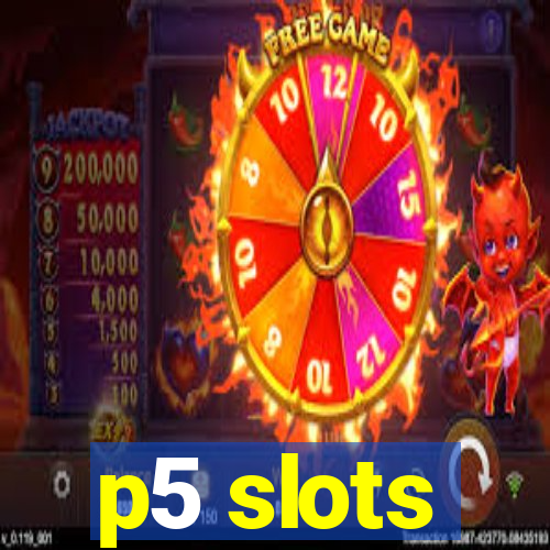 p5 slots